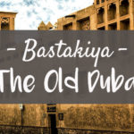 BASTAKIA (OLD DUBAI)